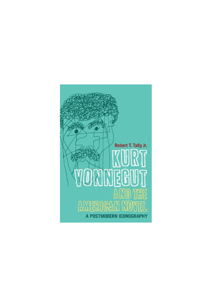 Kurt Vonnegut and the American Novel: A Postmodern Iconography