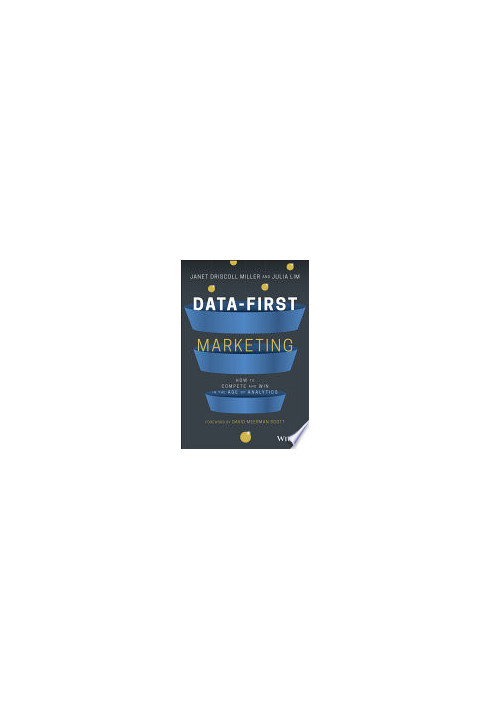 Data-First Marketing: How To Compete and Win In the Age of Analytics