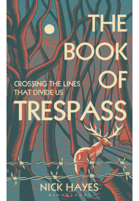 The Book of Trespass: Crossing the Lines that Divide Us