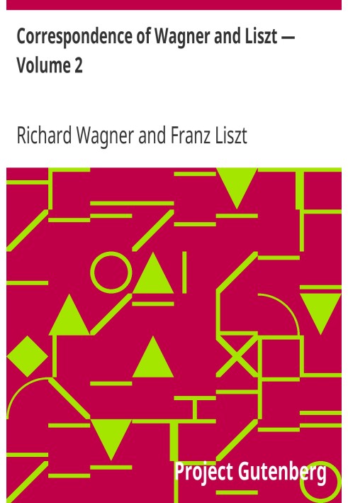 Correspondence of Wagner and Liszt — Volume 2