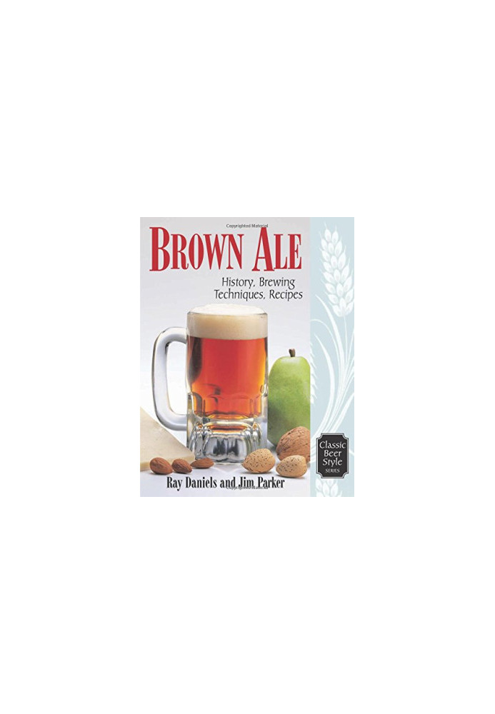 Brown ale : history, brewing techniques, recipes