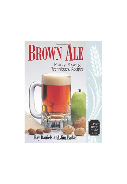 Brown ale : history, brewing techniques, recipes