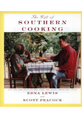 The Gift of Southern Cooking: Recipes and Revelations from Two Great American Cooks
