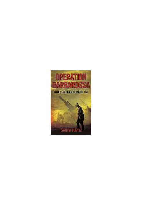 Operation Barbarossa : Hitler's invasion of Russia, 1941