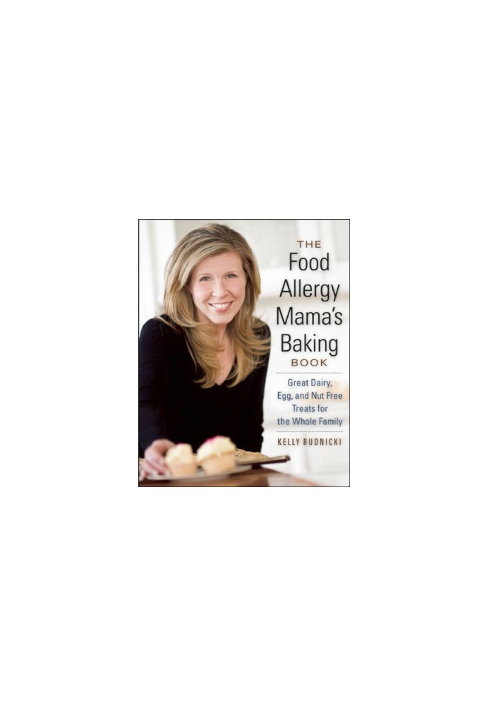 The Food Allergy Mama's Baking Book: Great Dairy-, Egg-, and Nut-Free Treats for the Whole Family