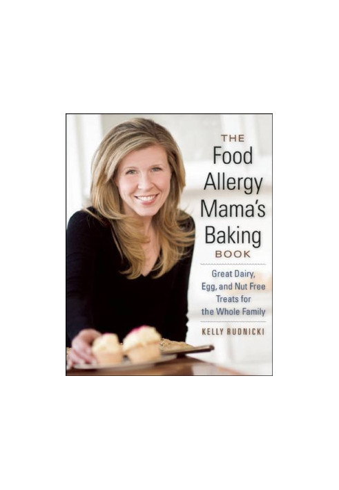 The Food Allergy Mama's Baking Book: Great Dairy-, Egg-, and Nut-Free Treats for the Whole Family