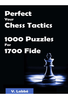 Perfect Your Chess Tactics - 1000 Puzzles For 1700 Fide