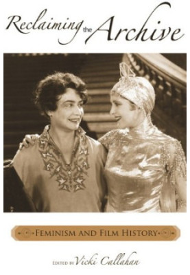 Reclaiming the Archive: Feminism and Film History