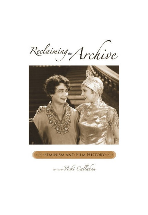 Reclaiming the Archive: Feminism and Film History