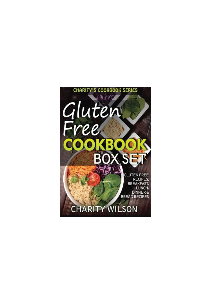Gluten Free Cookbook Box Set Volumes 1-4: Gluten Free Recipes: Breakfast, Lunch, Dinner & Bread Recipes