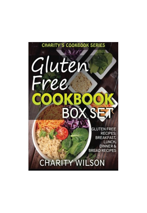Gluten Free Cookbook Box Set Volumes 1-4: Gluten Free Recipes: Breakfast, Lunch, Dinner & Bread Recipes