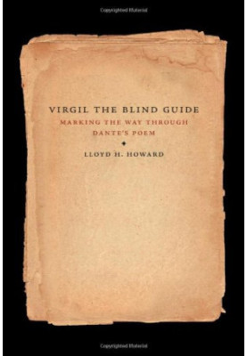 Virgil, the blind guide : marking the way through the Divine Comedy