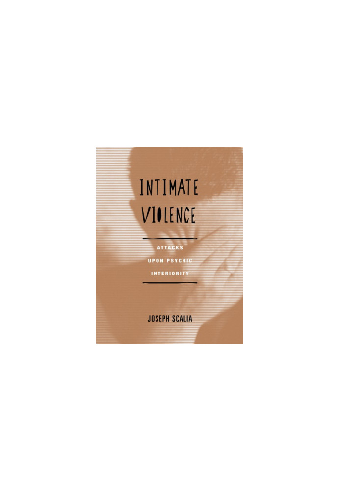 Intimate Violence: Attacks Upon Psychic Interiority