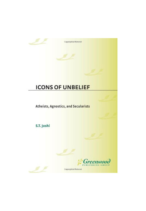 Icons of Unbelief: Atheists, Agnostics, and Secularists (Greenwood Icons)