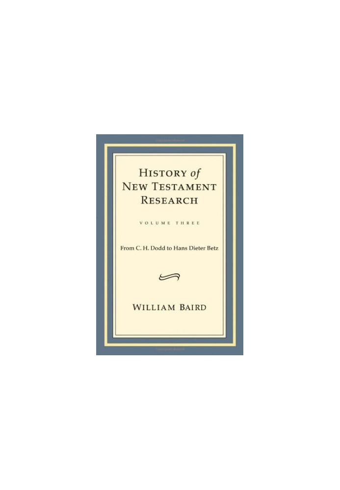 History of New Testament research Vol. 3 From C. H. Dodd to Hans Dieter Betz