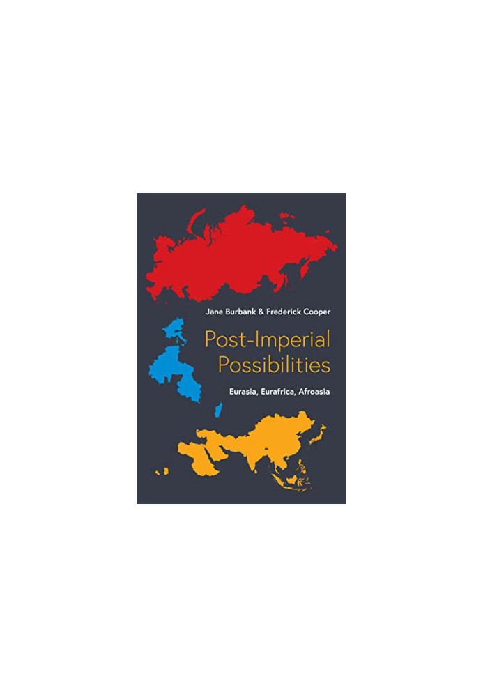 Post-Imperial Possibilities: Eurasia, Eurafrica, Afroasia