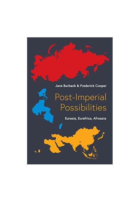 Post-Imperial Possibilities: Eurasia, Eurafrica, Afroasia