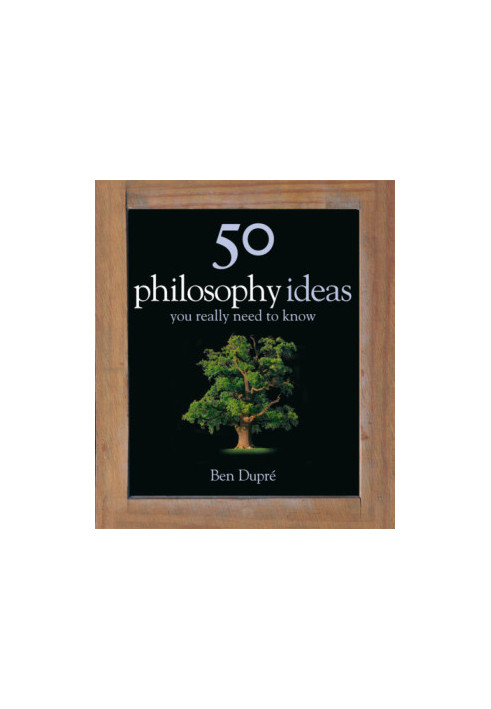 50 Philosophy Ideas You Really Need to Know