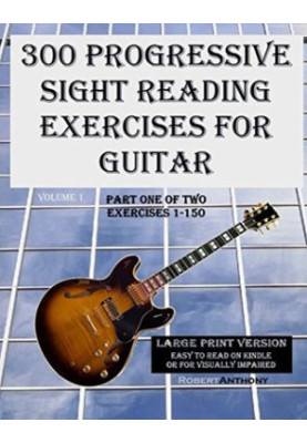 300 Progressive Sight Reading Studies for Guitar Large Print Version: Part One of Two, Exercises 1-150