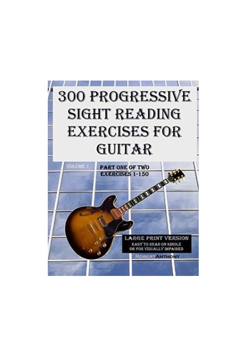 300 Progressive Sight Reading Studies for Guitar Large Print Version: Part One of Two, Exercises 1-150