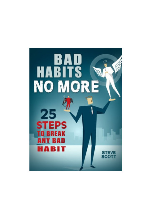 Bad Habits No More: 25 Steps to Break Any Bad Habit