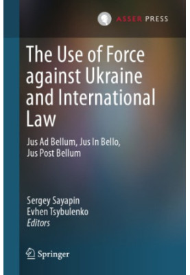 The Use of Force against Ukraine and International Law: Jus Ad Bellum, Jus In Bello, Jus Post Bellum