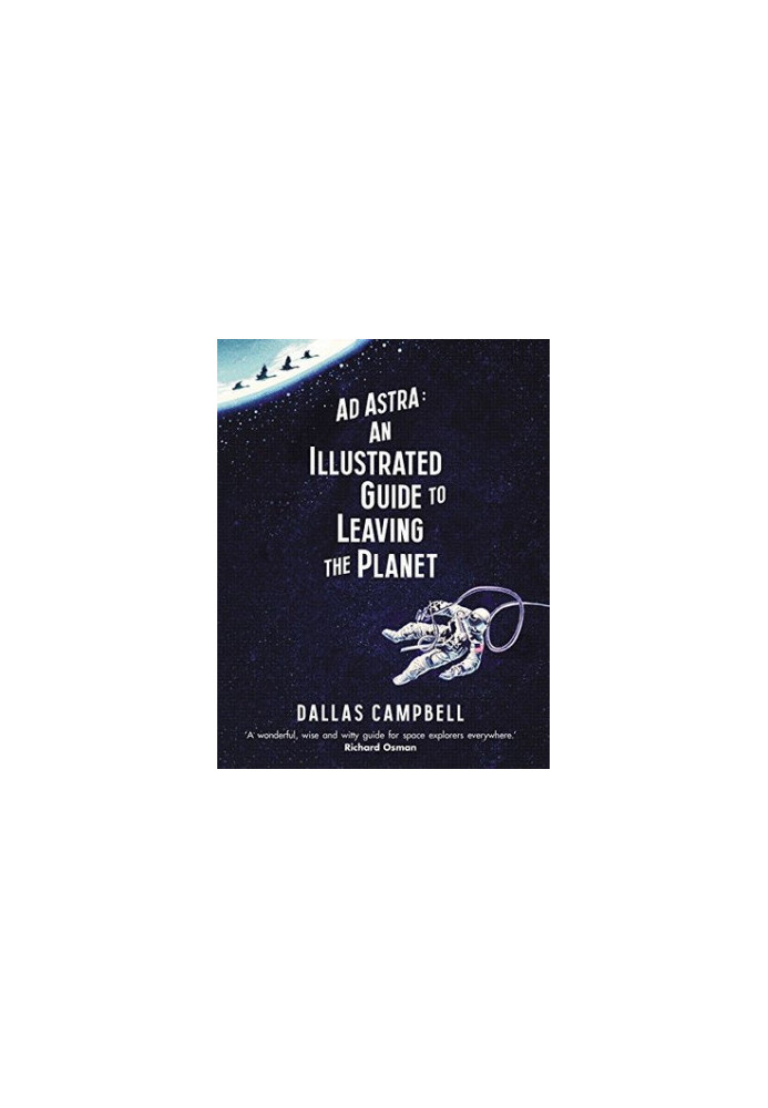 Ad Astra: An Illustrated Guide to Leaving the Planet