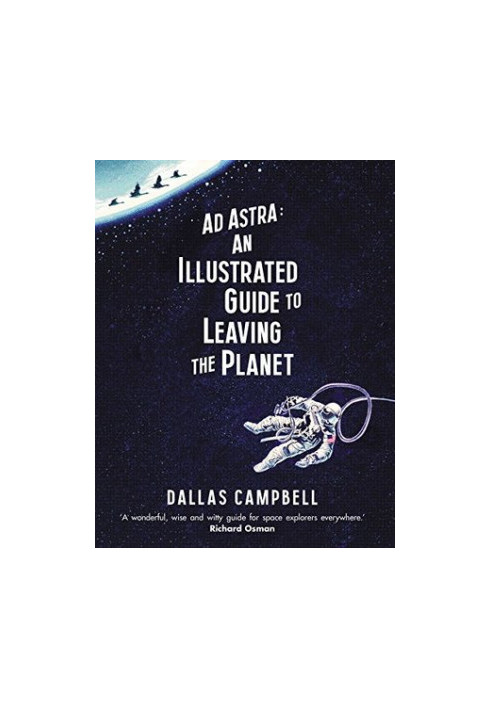 Ad Astra: An Illustrated Guide to Leaving the Planet