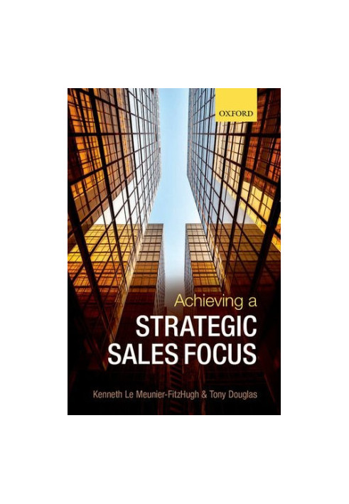 Achieving a strategic sales focus : contemporary issues and future challenges