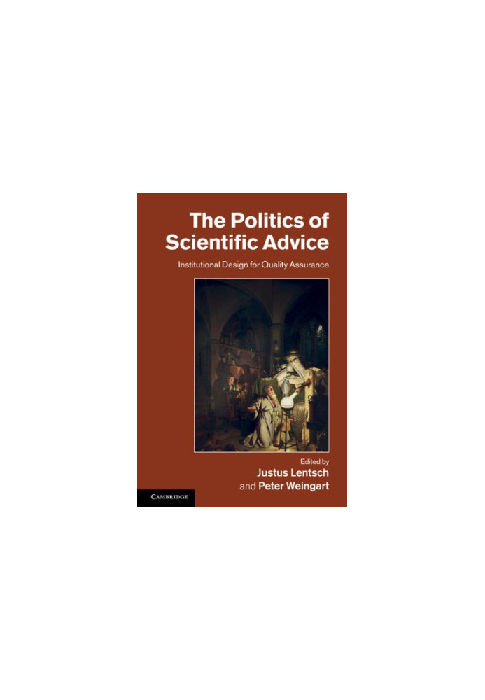 The Politics of Scientific Advice: Institutional Design for Quality Assurance