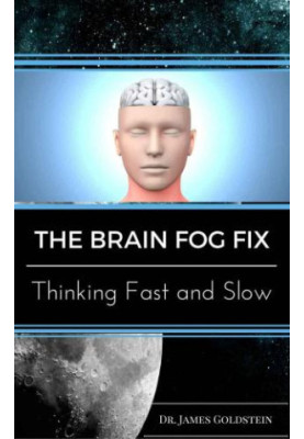 The Brain Fog Fix: Thinking Fast and Slow: New Release 2016