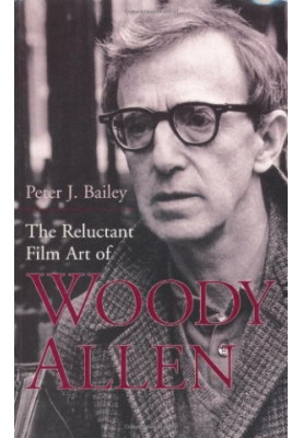 The Reluctant Film Art of Woody Allen, 1st Edition
