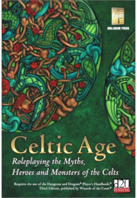 Celtic Age: Role-Playing the Myths, Heroes & Monsters of the Celts (d20 Fantasy Roleplaying)