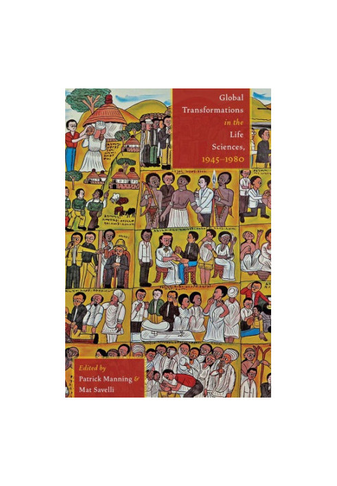 Global Transformations in the Life Sciences, 1945–1980