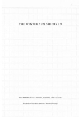 The Winter Sun Shines in: A Life of Masaoka Shiki