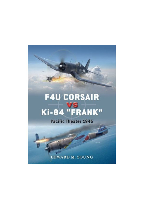 F4U Corsair vs Ki-84 "Frank": Pacific Theater 1945