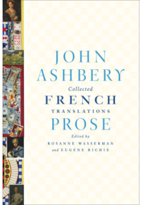 John Ashbery: collected French translations. Prose