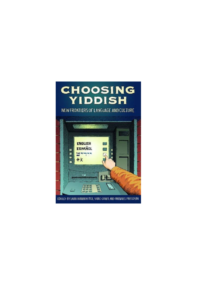 Choosing Yiddish: New Frontiers of Language and Culture