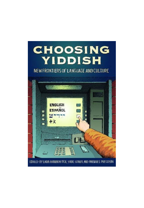 Choosing Yiddish: New Frontiers of Language and Culture