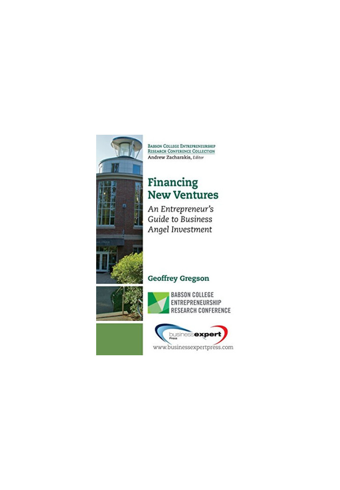 Financing new ventures : an entrepreneur's guide to business angel investment