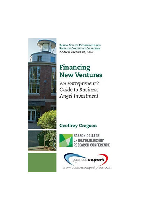 Financing new ventures : an entrepreneur's guide to business angel investment