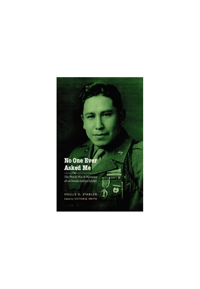 No One Ever Asked Me: The World War II Memoirs of an Omaha Indian Soldier