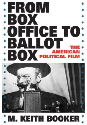 From Box Office to Ballot Box - The American Political Film