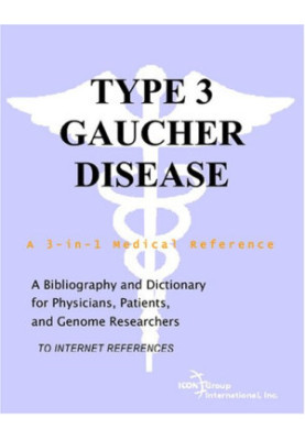 Type 3 Gaucher Disease - A Bibliography and Dictionary for Physicians, Patients, and Genome Researchers