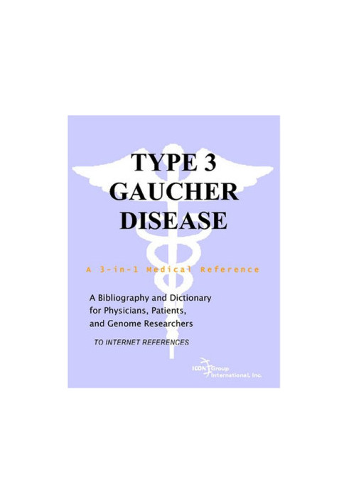 Type 3 Gaucher Disease - A Bibliography and Dictionary for Physicians, Patients, and Genome Researchers