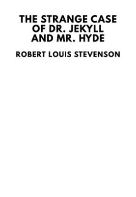 The Strange Case of Dr. Jekyll and Mr. Hyde