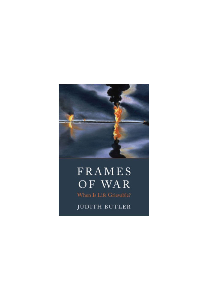 Frames of War - When Is Life Grievable?