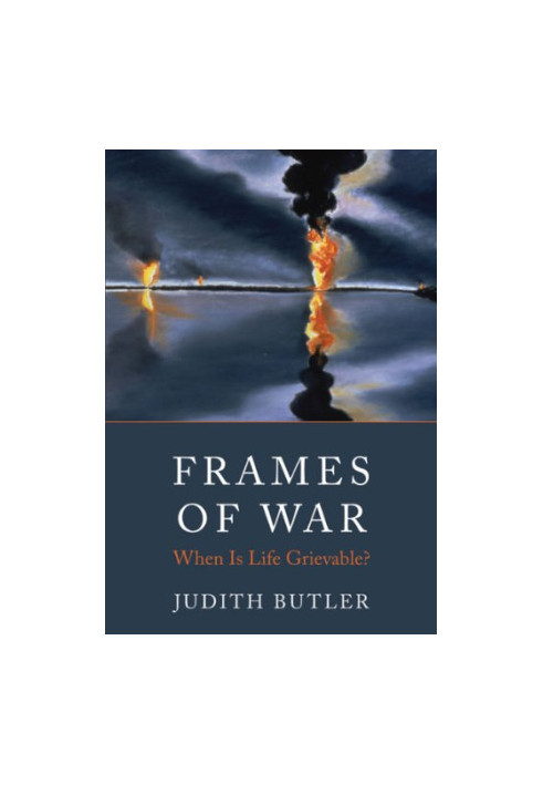 Frames of War - When Is Life Grievable?