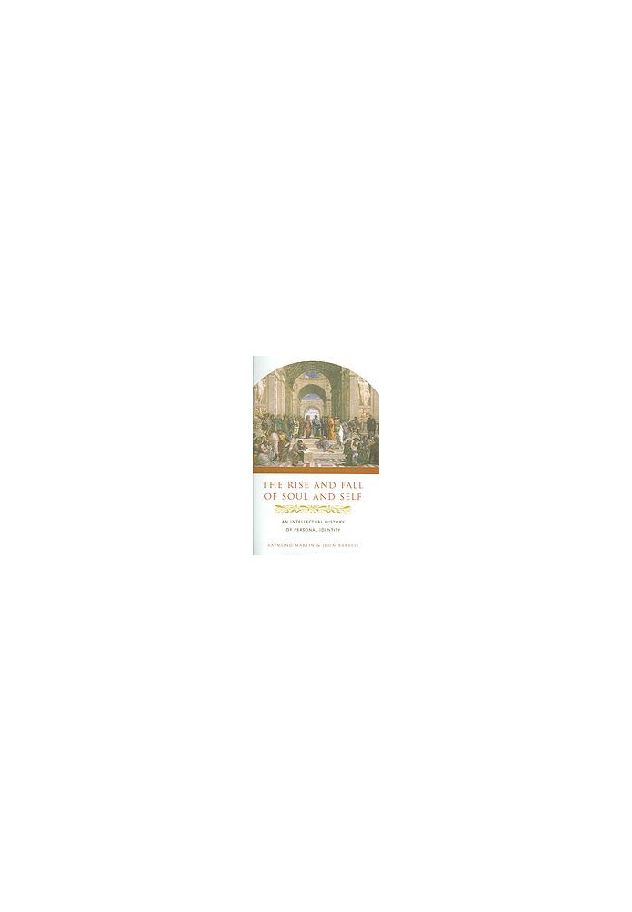 The rise and fall of soul and self : an intellectual history of personal identity