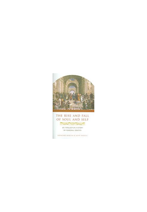 The rise and fall of soul and self : an intellectual history of personal identity